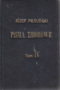 Miniatura okładki Piłsudski Józef Pisma zbiorowe. Tom IV.