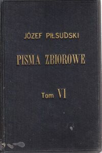 Miniatura okładki Piłsudski Józef Pisma zbiorowe. Tom VI.