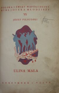 Zdjęcie nr 2 okładki Piłsudski Józef Ulina Mała. Z ilustracjami i 2 mapkami. /Z cyklu: Walki o niepodległość/