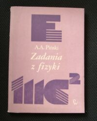 Miniatura okładki Piński A.A. Zadania z fizyki. Książka przeznaczona dla uczniów starszych klas licealnych oraz kandydatów na studia wyższe.