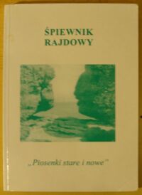 Miniatura okładki  Piosenki stare i nowe. Śpiewnik rajdowy.