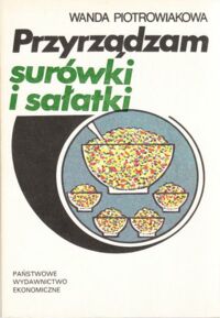 Miniatura okładki Piotrowiakowa Wanda Przyrządzam surówki i sałatki.