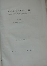 Zdjęcie nr 2 okładki Piotrowski Józef Zamek w Łańcucie. Zwięzły opis dziejów i zbiorów. 107 ilustracyj.