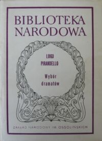 Miniatura okładki Pirandello Luigi Wybór dramatów. /Seria II. Nr 193/