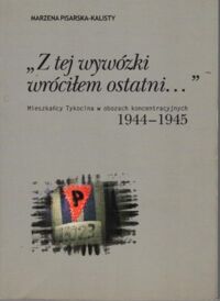 Miniatura okładki Pisarska-Kalisty Marzena "Z tej wywózki wróciłem ostatni..." Mieszkańcy Tykocina w obozach koncentracyjnych 1944-1945.