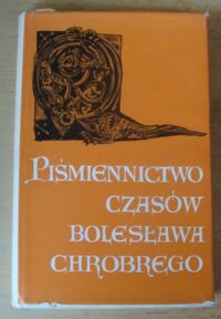 Miniatura okładki  Piśmiennictwo czasów Bolesława Chrobrego.