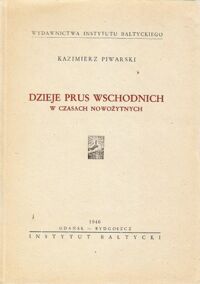 Miniatura okładki Piwarski Kazimierz Dzieje Prus Wschodnich w czasach nowożytnych.