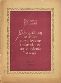 Miniatura okładki Piwarski Kazimierz Polacy śląscy w walce o społeczne i narodowe wyzwolenie 1848-1914.