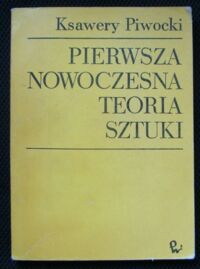 Miniatura okładki Piwocki Ksawery Pierwsza nowoczesna teoria sztuki. Poglądy Aloisa Riegla.