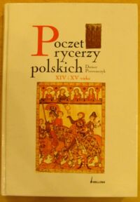 Miniatura okładki Piwowarczyk Dariusz Poczet rycerzy polskich XIV i XV wieku.