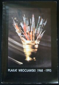 Miniatura okładki  Plakat wrocławski 1968-1993.
Wrocław posters 1968-1993.
Das Breslauer plakat in den jahren 1968-1993.