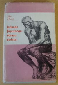 Miniatura okładki Planck Max Jedność fizycznego obrazu świata. Wybór pism filozoficznych.