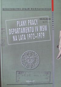 Miniatura okładki  Plany pracy Departamentu IV MSW na lata 1972-1979. /Dokumenty. Tom 17/