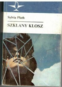 Miniatura okładki Plath Sylwia /przeł. Michałowska Mira/ Szklany klosz. /Koliber/