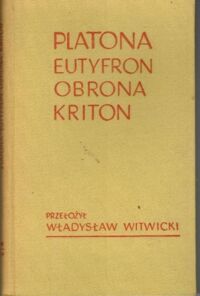 Miniatura okładki Platon /przeł. Witwicki Władysław/ Eutyfron. Obrona Sokratesa. Kriton.