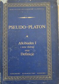 Miniatura okładki Platon-Pseudo Alkibiades I i inne dialogi oraz Definicje. /Biblioteka Klasyków Filozofii/