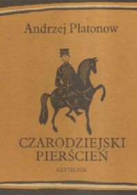 Miniatura okładki Płatonow Andrzej /przeł. Śliwowski Rene/ Czarodziejski pierścień. 