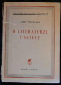 Miniatura okładki Plechanow Jerzy O literaturze i sztuce. /Biblioteka Socjalizmu Naukowego/