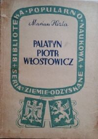 Miniatura okładki Plezia Marian Palatyn Piotr Włostowicz. Sylwetka z dziejów Śląska w XII wieku. /Biblioteka Popularno Naukowa, Seria: Ziemie Odzyskane/.