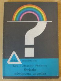 Miniatura okładki Płochoccy Ewa i Zbigniew Światło odwieczna zagadka. /Delta przedstawia nr 5/