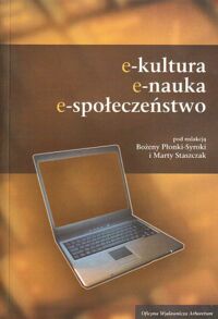 Miniatura okładki Płonka-Syroka Bożena, Staszczak Marta /red./ E-kultura, e-nauka, e-społeczeństwo.