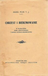 Miniatura okładki Plus Raoul T.J. Chrzest i bierzmowanie.                 /W tłum. M.Ledóchowskiej i J.Hoesick-Hendrichowej/