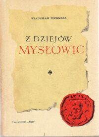 Miniatura okładki Pochmara Władysław Z dziejów Mysłowic.