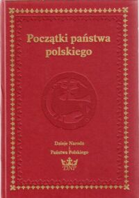 Miniatura okładki  Początki państwa polskiego. Cz.2. Dzieje Narodu i Państwa Polskiego.