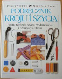 Miniatura okładki  Podręcznik kroju i szycia. Różne techniki szycia, wykańczania i ozdabiania ubrań.