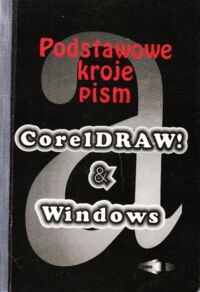 Miniatura okładki  Podstawowe kroje pism. CorelDRAW! & Windows.