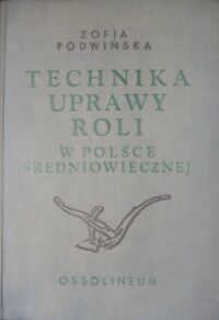 Miniatura okładki Podwińska Zofia Technika uprawy roli w Polsce średniowiecznej.