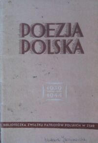 Miniatura okładki  Poezja polska 1939-1944. /Biblioteczka Związku Patrjotów Polskich w ZSSR/.