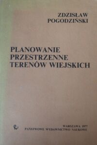 Miniatura okładki Pogodziński Zdzisław Planowanie przestrzenne terenów wiejskich.