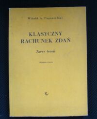 Miniatura okładki Pogorzelski Witold A. Klasyczny rachunek zdań. Zarys teorii.