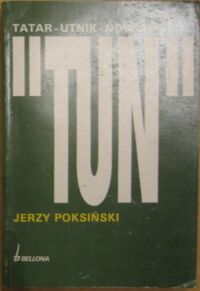 Miniatura okładki Poksiński Jerzy "Tun". Tatar-Utnik-Nowicki. Represje wobec oficerów Wojska Polskiego w latach 1949-1956.