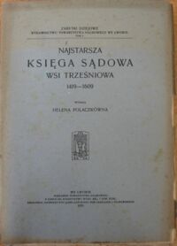 Miniatura okładki Polaczkówna Helena /wyd./ Najstarsza księga sądowa wsi Trześniowa 1419-1609. 