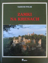 Miniatura okładki Polak Tadeusz Zamki na kresach. Białoruś, Litwa, Ukraina.