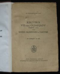 Zdjęcie nr 2 okładki Polakiewicz Stanisław Igrzyska VIII-mej Olimpjady Paryż 1924 oraz Dzieje olimpizmu w zarysie. 275 ilustyacyj, 36 tabel.