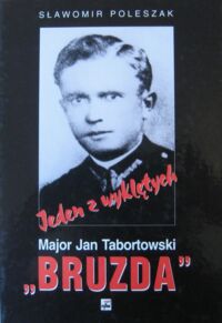 Miniatura okładki Poleszak Sławomir Jeden z wyklętych. Major Jan Tabortowski "BRUZDA". 