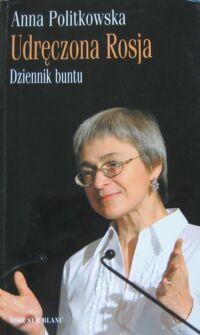 Miniatura okładki Politkowska Anna Udręczona Rosja. Dziennik buntu.