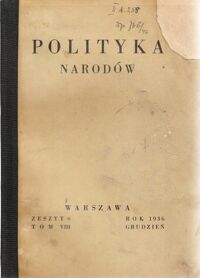 Miniatura okładki  Polityka Narodów. Miesięcznik poświęcony zagadnieniom polityki zagranicznej Państwa i polityce światowej. Redaktor Naczelny: Ignacy Matuszewski.