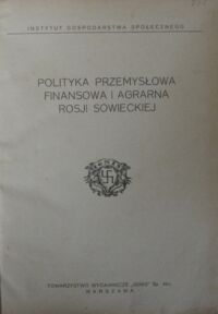 Miniatura okładki  Polityka przemysłowa, finansowa i agrarna Rosji sowieckiej.