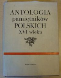 Miniatura okładki Pollak Roman /red./ Antologia pamiętników polskich XVI wieku.