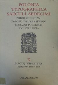 Miniatura okładki  Polonia typographica saeculi sedecimi. Zbiór podobizn zasobu drukarskiego tłoczni polskich XVI stulecia. fasciculus * X * Zeszyt. Maciej Wirzbięta. Kraków 1555/7-1605. Tabulae * 476-520 * Tablice.