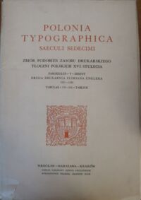 Miniatura okładki  Polonia typographica saeculi sedecimi. Zbiór podobizn zasobu drukarskiego tłoczni polskich XVI stulecia. Fasciculus * V * Zeszyt . Druga drukarnia Floriana Unglera 1521-1536. Tabulae * 176-245 * Tablice.