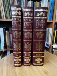 Zdjęcie nr 2 okładki  Polska, jej dzieje i kultura od czasów najdawniejszych do chwili obecnej. Tom I. Od pradziejów do roku 1572. Tom II. Od 1572-1795. Tom III. 1796-1930.