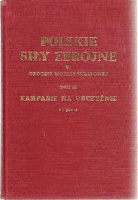 Miniatura okładki  Polskie Siły Zbrojne w drugiej wojnie światowej. Tom II. Kampanie na obczyźnie. Część 2.