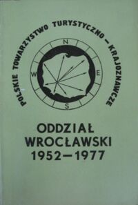 Miniatura okładki  Polskie Towarzystwo Turystyczno-Krajoznawcze. Oddział wrocławski 1952-1977.