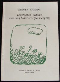 Miniatura okładki Półtorak Zbigniew Lecznictwo ludowe rodzimej ludności Opolszczyzny.