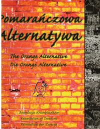 Miniatura okładki  Pomarańczowa Alternatywa. The Orange Alternative. Die Orange Alternative. Rewolucja Krasnludów. Rewolution of Dwarves. Revolution der Zwerge.